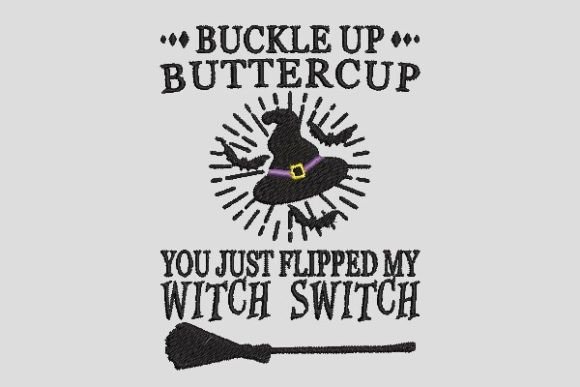 You Just Flipped My Witch Switch Embroidery